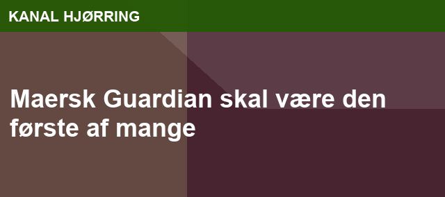 Maersk Guardian skal være den første af mange