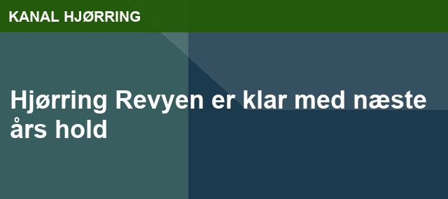 Hjørring Revyen er klar med næste års hold