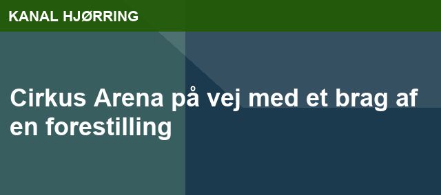 Cirkus Arena på vej med et brag af en forestilling
