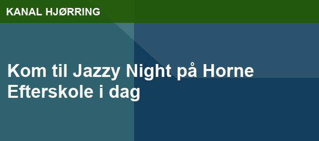 Kom til Jazzy Night på Horne Efterskole i dag