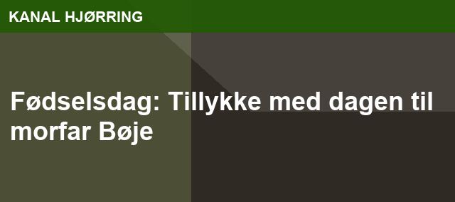 Fødselsdag: Tillykke med dagen til morfar Bøje