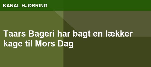 Taars Bageri har bagt en lækker kage til Mors Dag