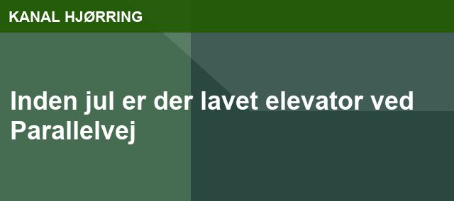 Inden jul er der lavet elevator ved Parallelvej