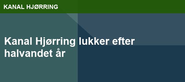 Kanal Hjørring lukker efter halvandet år