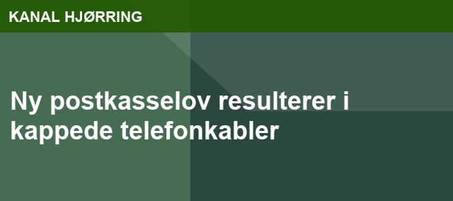 Ny postkasselov resulterer i kappede telefonkabler