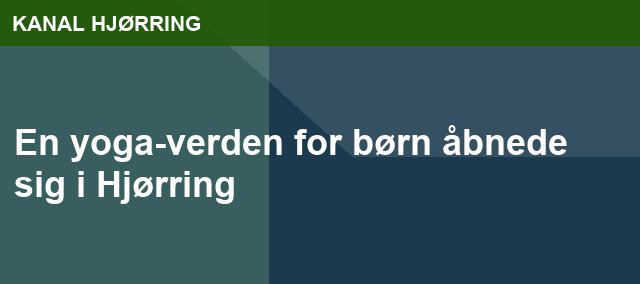 En yoga-verden for børn åbnede sig i Hjørring
