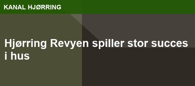 Hjørring Revyen spiller stor succes i hus