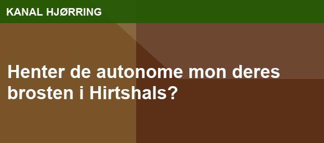 Henter de autonome mon deres brosten i Hirtshals?