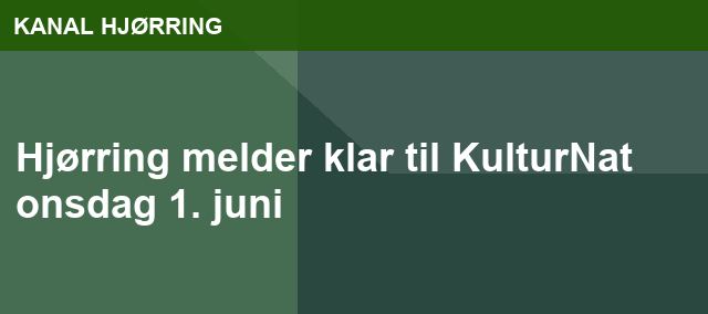 Hjørring melder klar til KulturNat onsdag 1. juni