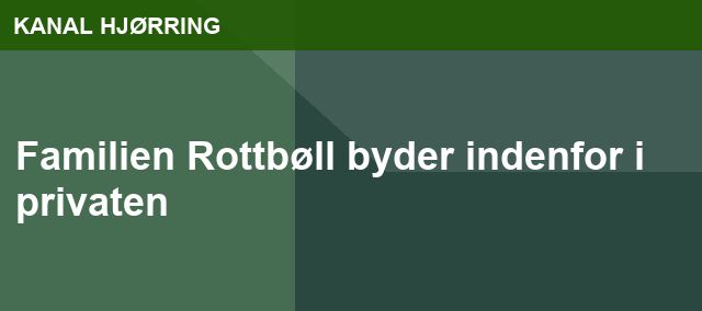 Familien Rottbøll byder indenfor i privaten