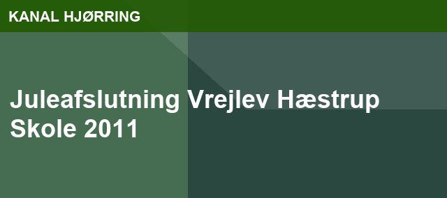 Juleafslutning Vrejlev Hæstrup Skole 2011