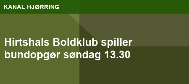 Hirtshals Boldklub spiller bundopgør søndag 13.30