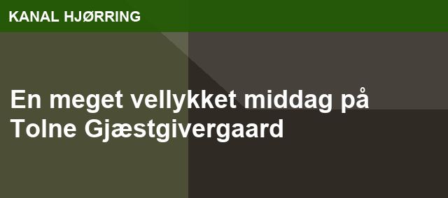 En meget vellykket middag på Tolne Gjæstgivergaard