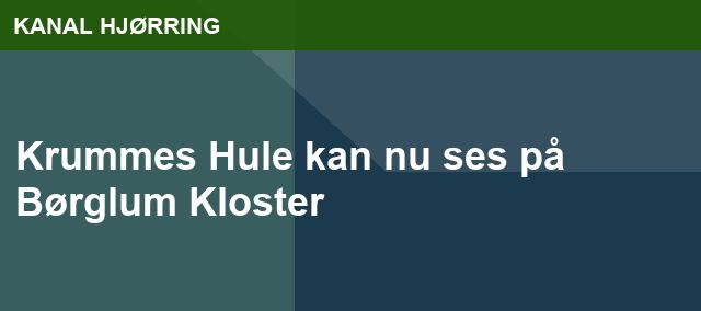 Krummes Hule kan nu ses på Børglum Kloster