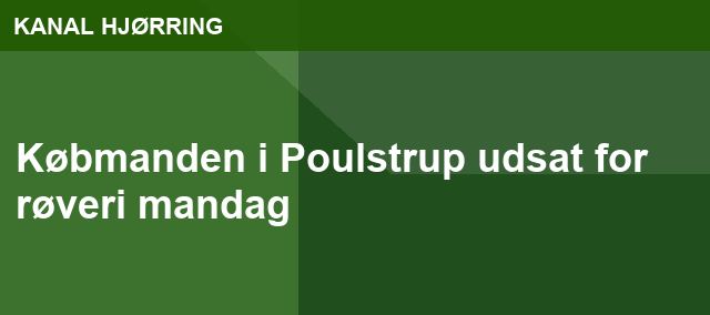 Købmanden i Poulstrup udsat for røveri mandag