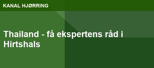 Thailand - få ekspertens råd i Hirtshals