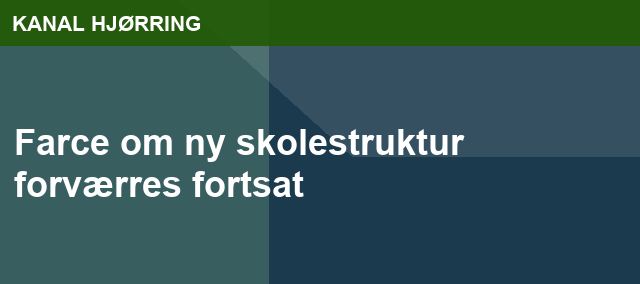 Farce om ny skolestruktur forværres fortsat