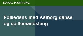 Folkedans med Aalborg danse og spillemandslaug