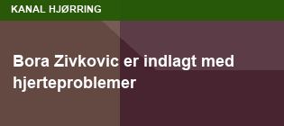 Bora Zivkovic er indlagt med hjerteproblemer